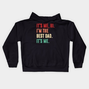 Fathers Day - Its Me Hi I'm The Best Dad Its Me Kids Hoodie